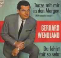 Tanze mit mir in den Morgen ----- Gerhard Wendland ----- 
Gerhard Wendland war ein deutscher Schlagersänger der überwiegend in den 60iger Jahren musikalisch aktiv war.<br>
"Tanze mit mir in den Morgen" aus dem Jahr 1961 war sein erfolgreichster Titel und hat es bis auf Platz 1 in die deutschen Charts geschafft.<br>
Dieser Titel wurde übrigens auch von Gerhard Wendland in dem gleichnamigen Schlagerfilm aus dem Jahr 1962 vorgetragen.<br>
Andere Bekanntheiten aus diesem Film waren auch Paul Hörbiger, Rex Gildo und Chris Howland.<br>
Der Song, der übrigens der Musikrichtung Tango zugeordnet wird, wurde mit einer Goldenen Schallplatte honoriert.<br>
