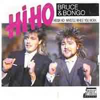 Hi Ho ----- Bruce & Bongo ----- 
"Bruce & Bongo", ein britisches Pop-Duo haben 1986 mit dem Titel "Geil" Bekanntheit erhalten.<br>
"Hi Ho - Whistle While You Work" ist eine Coverversion des Zwergenliedes aus dem Walt Disney Film "Schneewittchen und die sieben Zwerge".<br>
Mit Platz 29 konnte dieser Titel noch nicht einmal annähernd an den Erfolg von "Geil" anknüpfen.<br>
