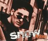 Informer ----- Snow ----- 
Snow (Darrin Kenneth O Brien) hatte 1993 mit dem Rap/Reggae-Mix Song "Informer" einen Nummer Eins Hit.<br>
Informer hat Elemente von Sprechgesang sowie auch Reggae und gilt mit über 8 Millionen verkauften Platten als eine der erfolgreichsten Reggae-Singles aller Zeiten.<br>
Der Sänger Snow hatte zu dieser Zeit häufiger Probleme mit der Polizei, ist kriminell geworden und hat beispielsweise den Erfolg dieses Titels nur aus dem Gefängnis beobachten können.<br>
