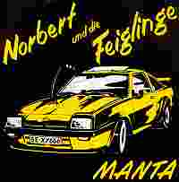 Manta ----- Norbert und die Feiglinge ----- 
Der Song "Manta" war der Titelsong zu dem Film "Manta - Der Film".<br>
Die Band "Norbert und die Feiglinge" bestand aus Hamburger Studenten, der Song hat im Sommer 1990 Platz 7 der deutschen Charts erreicht.<br>
