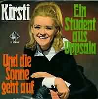 Ein Student aus Uppsala ----- Kirsti ----- 
Der Titel "Ein Student aus Uppsala" aus dem Jahr 1969 war er erfolgreichste der norwegischen Sngerin Kirsti Sparboe, die in Deutschland nur unter dem Namen "Kirsti" bekannt geworden ist.<br>
Bis auf Platz 15 hat es dieses Lied in die deutschen Charts geschafft.<br>
Kirsti Sparboe hat in den Jahren 1965, 1967 und 1969 erfolglos ihr Heimatland Norwegen vertreten.<br>
