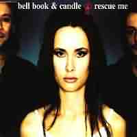 Rescue Me ----- Bell, Book & Candle ----- 
Mit "Rescue Me" konnte die deutsche Band "Bell, Book & Candle" im Jahr 1997 einen Charterfolg feiern.<br>
Der dritte Platz in den deutschen Charts sowie Goldene und Platin Schallplatten sprechen fr dieses Lied.<br>
