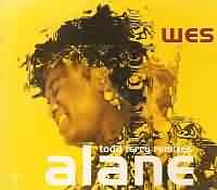 Alane ----- Wes ----- 
Der Track "Alane" des Musik-Duos Wes hat im Jahr 1997 bzw. 1998 Weltbekanntheit erhalten und es in die TopTen nahezu aller Charts geschafft.<br>
In Deutschland war der Titel mit Platz 2 notiert, in Frankreich und sterreich sogar Platz 1 !<br>
