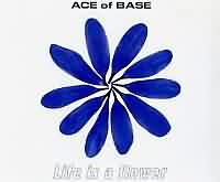 Life Is A Flower ----- Ace Of Base ----- 
"Ace of Base" ist eine im Jahr 1990 gegrndete schwedische Popband.<br>
Der Titel "Life Is A Flower" ist aus dem Jahr 1998, hat es in Deutschland jedoch nicht in die Top Ten der Charts geschafft.<br>
Andere erfolgreichere Lieder der Popband waren
"Wheel Of Fortune" ,
"All That She Wants" ,
"Happy Nation" ,
"The Sign" und
"Don't Turn Around" .
<br>
"Ace Of Base" hat viele Musikpreise gewonnen, neben dem Echo beispielsweise mehrfach die Grammy Awards und den Bronze Bravo Otto.<br>
