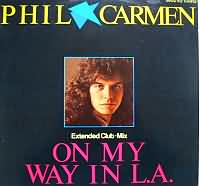 On My Way In L. A. ----- Phil Carmen ----- 
Phil Carmen (Herbert Hofmann) ist ein Liedermacher und Musikproduzent.<br>
Sein Titel "On my Way In L. A." aus dem Jahr 1985 hat es in Deutschland bis auf den 18. Platz der Charts geschafft.<br>
Andere Titel waren "Moonshine Still" und "Borderline Down" !<br>
