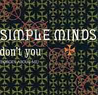 Dont You (Forget About Me) ----- Simple Minds ----- 
Simple Minds ist eine im Jahr 1978 gegrndete englische Rockgruppe die seit Grndung weiter ber 60 Millionen Tontrger verkauft haben.<br>
Der Titel "Dont You (Forget About Me)" aus dem Jahr 1985 war weltweit ein TopTen Hit, hat es in Deutschland bis auf den 4. Platz geschaft, war in den USA sogar zeitweise auf dem ersten Platz.<br>
Andere bekannte Titel von Simple Minds waren auch "Let There Be Love" ,
"Ballad Of The Streets (Belfast Child)" und
"live And Kicking"
