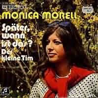 Spter, wann ist das ? ----- Monica Morell ----- 
Monica Morell war eine Schlagersngerin welche in den siebziger Jahren einige Charthits , darunter auch "Spter, wann ist das ?" aus dem Jahr 1974, hatte.<br>
Ihr erfolgreichster Titel jedoch, der in der Schweiz sogar den ersten Platz in den Charts erreichte war "Ich fange nie mehr was an einem Sonntag an".<br>
