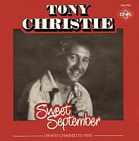 Sweet September ----- Tony Christie ----- 
Tony Christie (Anthony Fitzgerald) ist ein Popsnger mit englischer Herkunft der es mit einigen Songs in die Charts, teilweise auch in die TopTen geschafft hat.<br>
Dabei gehrt "Sweet September" aus dem Jahr 1980 mit Platz 16 nicht zu den erfolgreichsten Titeln, die efolgreichsten Titel und gleichzeitig TopTen Hits waren nmlich
"Did What I Did For Maria" , "(Is This The Way To) Amarillo" und "Don't Go Down To Reno".<br>

