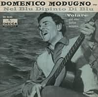 Volare ----- Domenico Modugno ----- 
"Volare" ist eines der bekanntesten italienischen Lieder berhaupt und wurde 1958 von Domenico Modugno gesungen, ein Jahr spter
gewann Domenico Modugno fr das Lied zwei Grammy Awards.<br>
Mittlerweile gibt es etliche, auch deutsche, Coverversionen, u.a. von
Peter Alexander, Caterina Valente, Mario Adorf, Dean Martin, Connie Francis, Gipsy Kings, David Bowie, Captain Jack, Rocco Granata, Paul McCartney,
The Platters und DJ BoBo.<br>