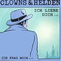 Ich liebe Dich ----- Clowns & Helden ----- 
Clowns & Helden waren eine Band die im Laufe Ihrer musikalischen Karriere nur einen Hit, nmlich "Ich liebe Dich" aus dem Jahr 1987 hatten.<br>
Der Song hat es bis auf den 4. Platz in den Charts geschafft, weitere Erfolge gab es nicht.<br>
