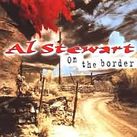 On The Border ----- Al Stewart ----- 
Al Stewart ist ein britischer Snger und Songwriter der in den USA sehr erfolgreich war, in Deutschland jedoch keinen Charthit hatte.<br>
"On The Border" ist ein Song aus dem Jahr 1977 und gehrt zu den eher erfolgloseren Titeln von Al Stewart.<br>
Erfolgreicher, zumindest aus der Sicht der Chartplatzierung waren die Titel "Year Of The Cat" ,
"Time Passages" , 
"Song On The Radio" und 
"Midnight Rocks".

