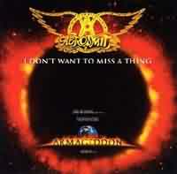 I dont want to miss a thing ----- Aerosmith ----- 
Mit weit über  150 Millionen verkauften Tonträgern gehört die 1969 gegründete Rockband zu den erfolgreichsten Rockbands überhaupt.<br>
Der Titel "I dont want to miss a thing" aus dem Jahr 1986 war einer der erfolgreichsten Songs, nicht nur in Deutschland.<br>
Dieser Song erreichte nicht nur in Deutschland sondern auch in Österreich, der Schweiz und den USA Platz 1 in den Charts.<br>
In Deutschland konnte sich dieser Titel ganze 13 Wochen lang in den Top Ten halten, davon 4 Wochen auf dem ersten Platz !<br>
