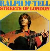 Streets Of London ----- Ralph McTell ----- 
Ralph McTell ist ein Singer und Songwriter mit britischen Wurzeln.<br>
"Streets Of London" ist ein Titel aus dem Jahr 1969 welches aber erst im Jahr 1974 bzw. 1975 Bekanntheit erlangt hat.<br>
Der Song hat es in Deutschland bis auf den 8. Platz der Charts geschafft.<br>
Es gibt auch einige Coverversionen dieses Songs, u.a. von Harry Belafonte, Cliff Richard, Roger Whittaker und Sinead o Connor.<br>
 

