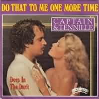 Do That to Me One More Time ----- Captain & Tennille ----- 
Captain & Tennille ist amerikanisches Gesangsduo welches aus dem Ehepaar Toni Tennille und Daryl Dragon besteht und in den 70iger Jahren aktiv war.<br>
"Do That to Me One More Time" aus dem Jahr 1979 ist der einzige Titel der es in die deutschen Charts schaffte, dort Platz 33 erreichte.<br>
In den USA hingegen war dies ein Number One Hit wie auch der Titel "Love Will Keep Us Together" aus dem Jahr 1975<br>
Weitere Hits die es in den USA in die TopTen geschafft haben waren "The Way I Want To Touch You"  ,
"Lonely Night (Angel Face)"  ,
"Shop Around"  ,
"Muskrat Love"  sowie
"You Never Done It Like That"  !


