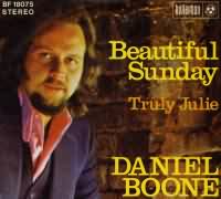 Beautiful Sunday ----- Daniel Boone ----- 
Daniel Boone (Peter Green) ist ein britischer Snger der zuvor unter dem Knstlernamen Peter Lee Stirling aufgetreten ist.<br>
Daniel Boone hat seinen neuen Knstlernamen von einem amerikanischen Pionier bernommen.<br>
"Beautiful Sunday" ist ein Titel aus dem Jahr 1972 und war in Deutschland ein Number One Hit.<br>
Weitere aber nicht so erfolgreiche Titel waren "Annabelle" ,
"Sunshine Lover" ,
"Skydiver" ,
"Daddy Dont You Walk so Fast".<br>
