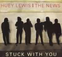 Stuck With You ----- Huey Lewis & the News ----- 
"Huey Lewis & the News" ist der Name einer Rockband rund um den Bandleader Huey Lewis.<br>
Die Band hatte Anfang der 80iger bis Anfang der 90iger Jahre einige erfolgreiche Titel, darunter "Stuck with You" aus dem Jahr 1986<br>
Der Song wurde von  Huey Lewis selbst und dem Gitarristen Chris Hayes geschrieben und hat es in Deutschland bis auf den 15. Platz der Charts geschafft.<br>
Die Band war in den USA und England erfolgreicher hatte dort weitere Nummer Eins Hits wie z.B.
"The Power Of Love" und "Jacob's Ladder" .<br>
