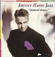 Shattered Dreams ----- Johnny Hates Jazz ----- 
"Johnny Hates Jazz" ist der Name einer im Jahr 1985 gegrndeten britischen Rockband.<br>
Der Name ist an enien Freund angelehnt, nmlich Johnny, und dieser hasste Jazz.<br>
"Johnny Hates Jazz"  hatte auch in Deutschland einige Charterfolge feiern knnen, darunter die Titel
"I Don't Want to Be a Hero" ,
"Turn Back the Clock" ,
"Heart of Gold" und
"The Last to Know" !<br>
Der erfolgreichste Titel jedoch ist "Shattered Dreams" aus dem Jahr 1987, dieser war in Deutschland, der Schweiz, England und den USA ein TOP-Ten Hit, belegte in Deutschland Platz 7.<br>
 
