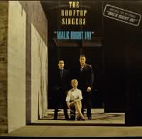 Walk Right ----- The Rooftop Singers ----- 
"The Rooftop Singers" waren eine amerikanische Musikgruppe der 60iger Jahre die in den USA einen Numberone-Hit, nmlich "Walk Right" aus dem Jahr 1963, hatten.<br>
Zwei weitere Titel waren "Tom Cat" und "Mama Don't Allow" .<br>



