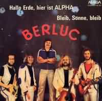 Hallo Erde hier ist Alpha ----- Berluc ----- 
Berluc ist eine Rockband welche in der ehemaligen DDR gegrndet wurde und deren Name sich aus den Stdtenamen Berlin und Luckenwalde abgeleitet hat.<br>
Das Lied  "Hallo Erde, hier ist Alpha" aus dem Jahr 1978 war dem Raumflug des deutschen Kosmonauten Sigmund Werner Paul Jhn gewidmet und erreichte in den DDR Jahres-Charts den 7. Platz.<br>
Auch sehr bekannt und erfolgreich war der Titel "Die Erde lebt" aus dem Jahr 1984.

