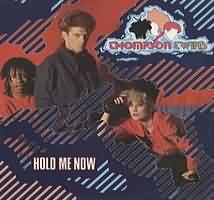 Hold Me Now ----- Thompson Twins ----- 
Die Thompson Twins waren eine Musikformation der 80iger die in den USA Dancecharts drei Nummer Eins Hits hatten.<br>
"Hold Me Now" aus dem Jahr 1983 ist der erfolgreichtde Titel, hat es  in Deutschland, England und den USA in die TopTen der Charts geschafft!<br>
Weitere Titel der Thompson Twins waren "In the Name of Love" ,
"Lies" ,
"Love on Your Side" ,
"Doctor! Doctor!" ,
"You Take Me Up" ,
"Sister of Mercy" ,
"Lay Your Hands on Me" ,
"King for a Day" ,
"Sugar Daddy" und
"Come Inside".<br>








