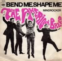 Bend Me, Shape Me ----- The American Breed ----- 
"The American Breed" war der Name einer Rockband der mit dem Titel "Bend Me, Shape Me" der internationale Durchbruch gelungen ist.<br>
Der Song hat es in Deutschland bis auf den 9. Platz und in den USA sogar bis auf den 5. Platz geschafft.<br>
Dies war auch der einzige Titel der es ausserhalb der USA in die Charts schaffte
Weitere Songs von "The American Breed" waren "Step Out Of Your Mind" ,
"Green Light" ,
"Ready, Willing and Able" sowie 
"Anyway That You Want Me".

