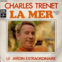 La Mer  ----- Charles Trenet ----- 
"La Mer" heisst zu deutsch "Das Meer" und ist ein Chanson von Charles Trenet aus dem Jahr 1943.<br>
Charles Trenet war ein franzsischer Allroundknster, er war nicht nur Snger und Komponist, nein er war auch Schauspieler, Dicher und Maler.<br>
"La Mer" gehrt zu seinen bekanntesten Chansons berhaupt, ein  weiterer bekannter Titel von Charles Trenet ware auch "Que reste-t-il de nos amours?"<br>


