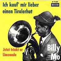 Ich kauf mir lieber einen Tirolerhut ----- Billy Mo ----- 
Billy Mo (Peter Mico Joachim) war ein bekannter Jazz Musiker und Schlagersänger.<br>
Am aktivsten war Billy Mo in den 60iger Jahren.<br>
"Ich kauf mir lieber einen Tirolerhut" aus dem Jahr 1963 kann wohl als einer seiner bekanntesten Songs gesehen werden.<br>
Der Titel schaffte es bis auf Platz 1 in die Chars, konnte sich 20 Wochen lang in den Charts halten.<br>
Andere Titel waren z.B. "Das Humbta Täterä" und "Mitternachts-Blues".<br>
Billy Mo war auch in vielen Filmen zu sehen wie z.B. "Drillinge an Bord", " Holiday in St. Tropez" und natürlich "Ich kauf mir lieber einen Tirolerhut".<br>
